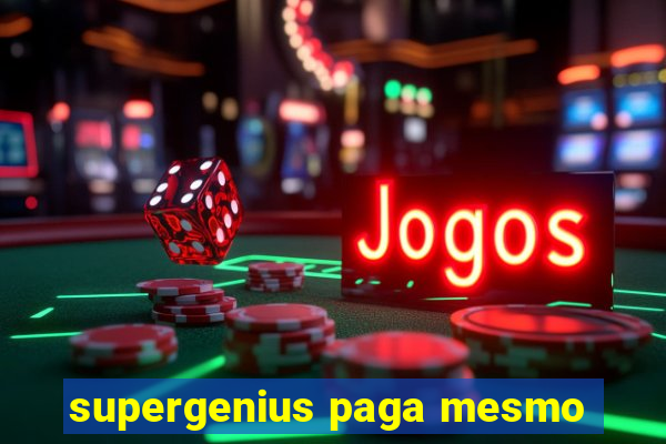 supergenius paga mesmo